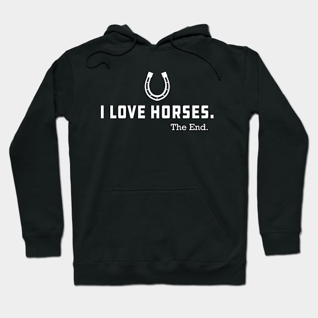 Horse - I love horses the end Hoodie by KC Happy Shop